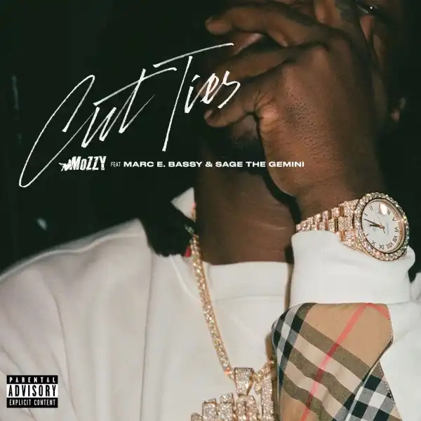 Mozzy - Cut Ties Ft. Marc E. Bassy & Sage the Gemini